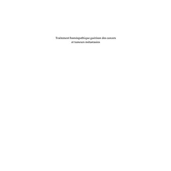 Traitement homéopathique, guérison de cancers et de tumeurs métastasées