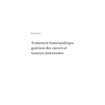 Traitement homéopathique, guérison de cancers et de tumeurs métastasées