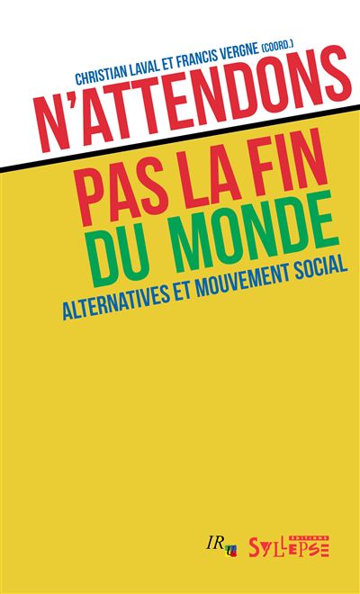 N'attendons pas la fin du monde, Alternatives et mouvement