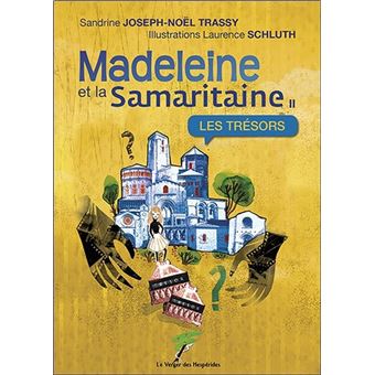 Madeleine et la Samaritaine Tome 2 - Les trésors