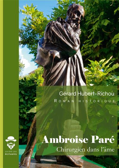 Ambroise pare, chirurgien dans l'ame