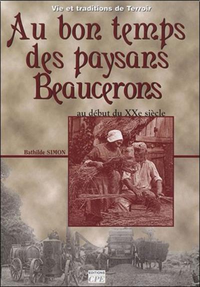 Au bon temps des paysans beaucerons - au début du XXe siècle