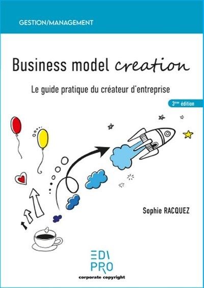Business model creation, 3ème édition - Sophie Racquez - broché