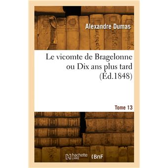 Le vicomte de Bragelonne ou Dix ans plus tard. Tome 13