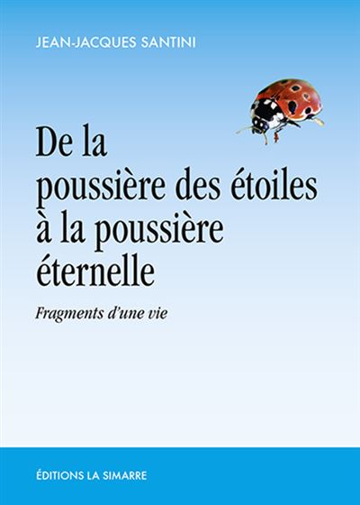 De la poussière des étoiles à la poussière éternelle - Jean-Jacques Santini - broché