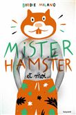 Mister Hamster et moi