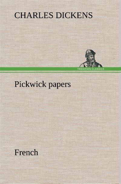 Pickwick papers. French - Charles Dickens - broché