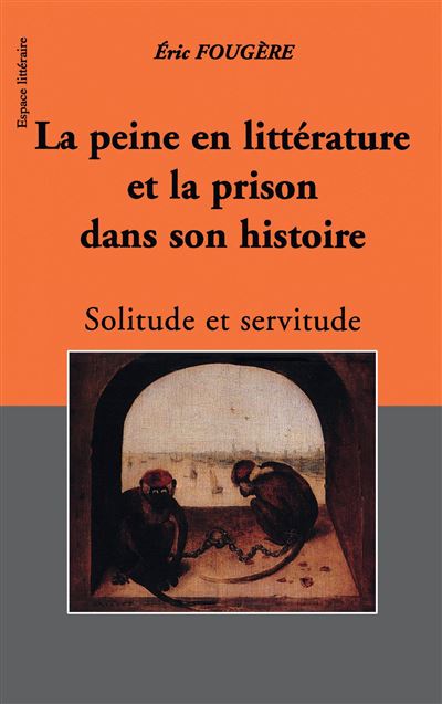 La peine en littérature et la prison dans son histoire