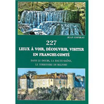 227 lieux à voir, découvrir, visiter en Franche-Comté