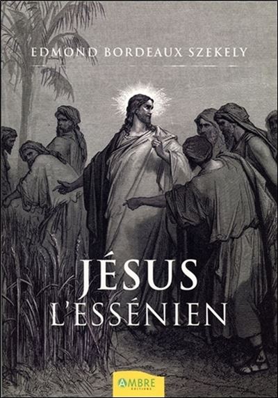 Jésus l'essénien - broché - Edmond Bordeaux-Szekely - Achat Livre | fnac