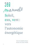 Soleil, eau, vent : vers l'autonomie énergétique