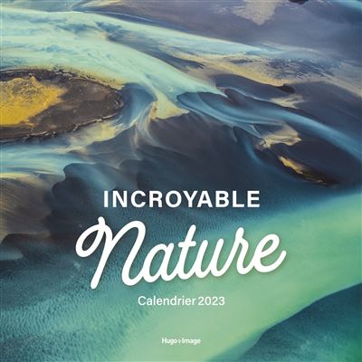 Calendrier Mural Incroyable Nature 2023 - broché - Collectif - Achat
