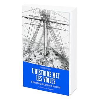 L'Histoire met les voiles - 30 évènements historiques en pleine mer !