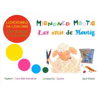 Mignoned Moutig Les Amis De Moutig Abecedaire A Colorier Edition Bilingue Francais Breton Broche Yann Ber Kemener Achat Livre Fnac