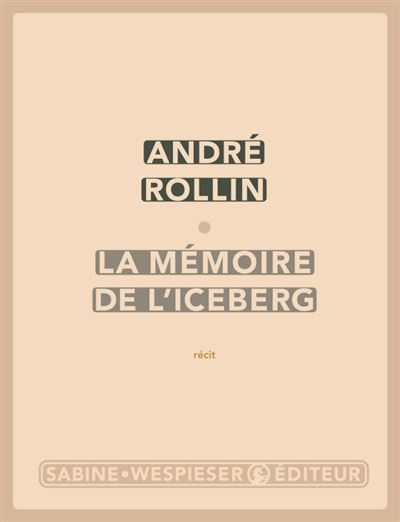La mémoire de l'iceberg - André Rollin - broché