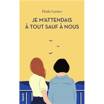 Je m'attendais à tout sauf à nous