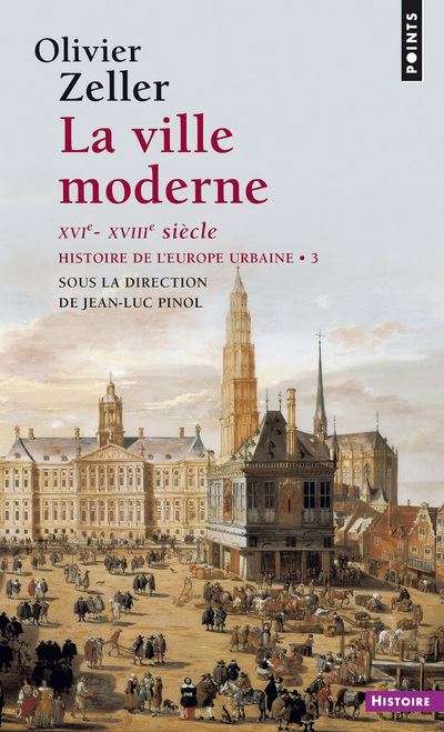 La ville moderne XVIème-XVIIIème siècles