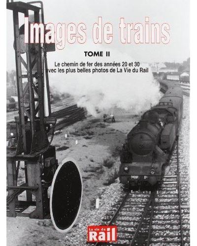 Images de trains t02 annees 20-30 -  Collectif - relié