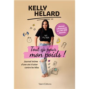 Kelly Helard - Tout ça pour mon poids !