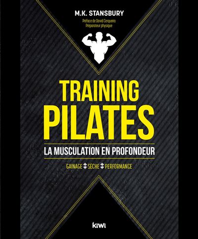 Training pilates : la musculation en profondeur - MOLLIE K. STANSBURY - broché