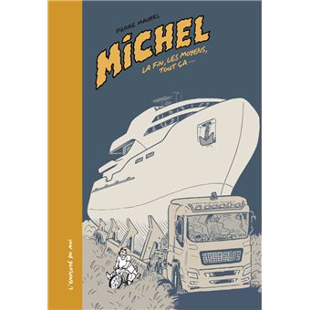 Michel, La fin, les moyens, tout ça…