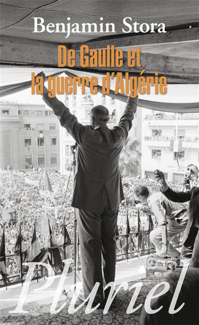 De Gaulle et la guerre d'Algérie - Benjamin Stora - Poche