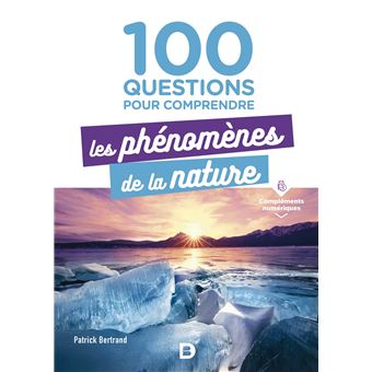 100 questions pour comprendre les phénomènes de la nature
