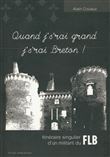 Quand j' s'rai grand j' s'rai Breton ! - itinéraire singulier d'un militant du FLB