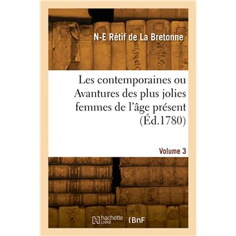 Les contemporaines ou Avantures des plus jolies femmes de l'âge présent. Volume 3