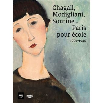 Chagall, modigliani, soutine... paris pour ecole, 1905-1940