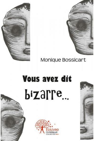 Vous Avez Dit Bizarre... Nouvelles - Broché - Bossicart Monique - Achat ...