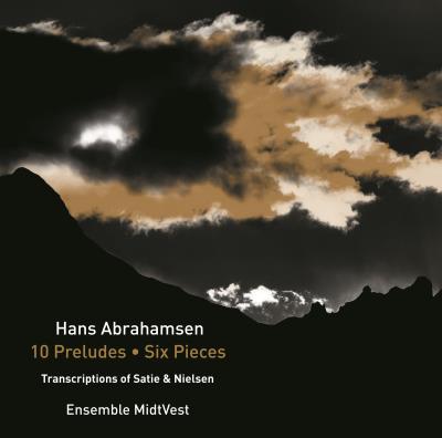 10 PRELUDES-SIX PIECES-TRANSCRIPTIONS OF SATIE & NIELSEN