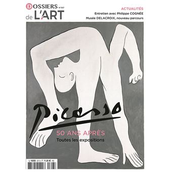 Dossier de l'art n°307 Picasso, 50 ans après, Toutes les expositions Avril 2023