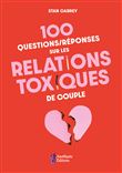 100 questions/réponses sur les relations toxiques de couple