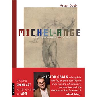 Michel-Ange : depuis la chapelle Sixtine, de 1512 à 1564