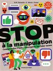 Stop à la manipulation. Comprendre l'info et décrypter les fake news