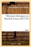 Mémoires historiques sur Raoul de Coucy. Tome 1