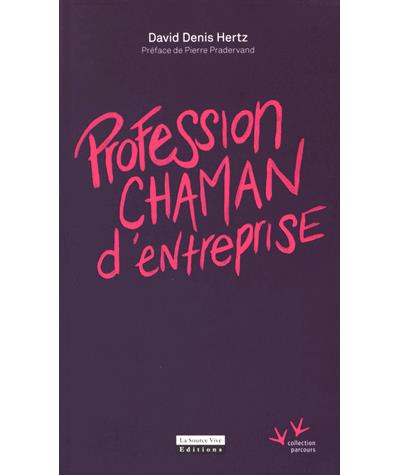 Profession chaman d'entreprise