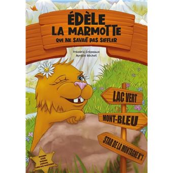 Édèle la marmotte qui ne savait pas siffler