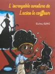 L'incroyable aventure de Lucien le coiffeur