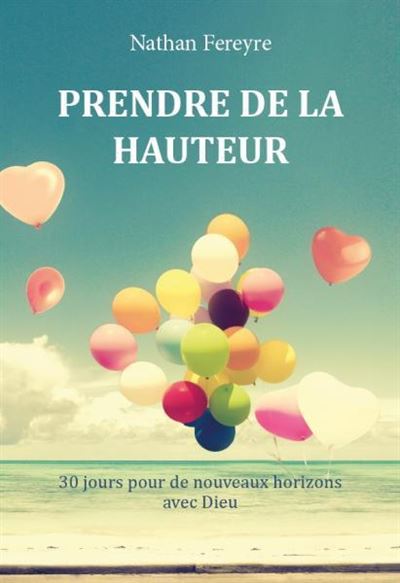 Prendre de la hauteur 30 jours pour de nouveaux horizons avec Dieu