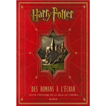 Harry Potter - Harry Potter : des romans à l&#39;écran - toute l&#39;histoire de la saga au cinéma - édition mise à jour et a - Bob Mccabe - relié - Achat Livre | fnac