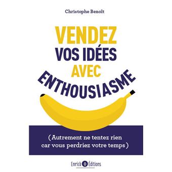 Vendez vos idées avec enthousiasme