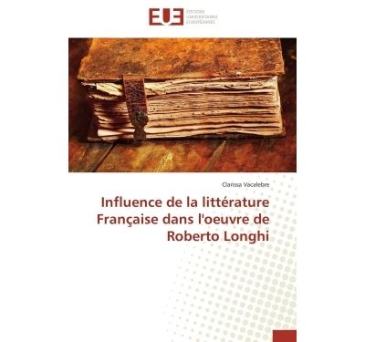 Influence de la littérature française dans l'oeuvre de roberto longhi