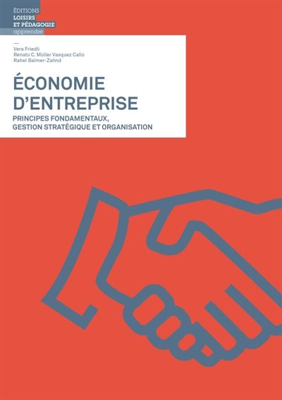 Économie d'entreprise : principes fondamentaux, gestion stratégique et organisation -  Collectif - broché