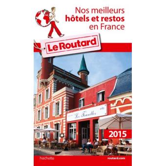 Guide du Routard Nos meilleurs Hôtels et restos en France 2015  broché