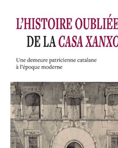 L'histoire oubliee de la casa xanxo une demeure patricienne