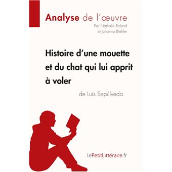 Analyse : Histoire dune mouette et du chat qui lui apprit à voler de Luis Sepúlveda Analyse 