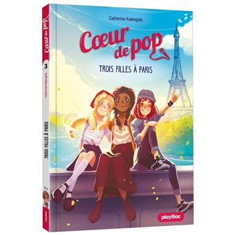 Coeur de Pop - Trois filles à Paris - Tome 3
