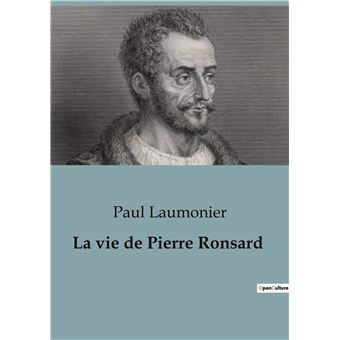 La vie de Pierre Ronsard